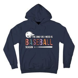 The Only BS I Need Is Baseball Season Funny Baseball Season Tall Hoodie