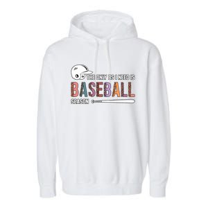 The Only BS I Need Is Baseball Season Funny Baseball Season Garment-Dyed Fleece Hoodie