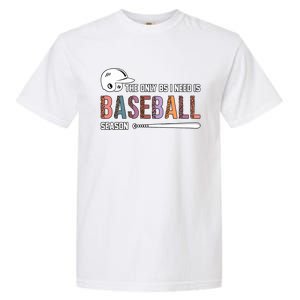 The Only BS I Need Is Baseball Season Funny Baseball Season Garment-Dyed Heavyweight T-Shirt