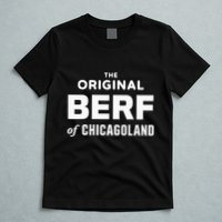 The Original Berf Of Chicagoland T-Shirt