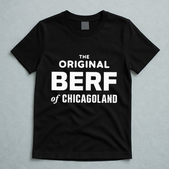 The Original Berf Of Chicagoland T-Shirt