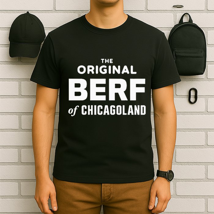 The Original Berf Of Chicagoland T-Shirt