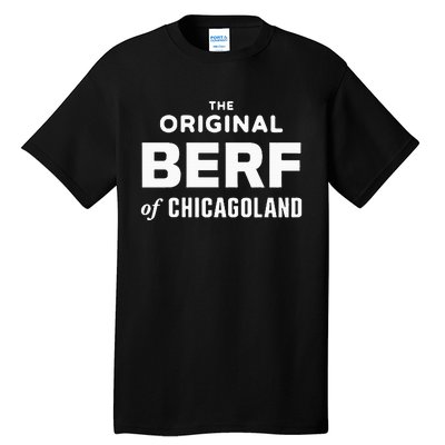 The Original Berf Of Chicagoland Tall T-Shirt