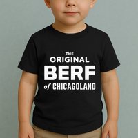 The Original Berf Of Chicagoland Toddler T-Shirt