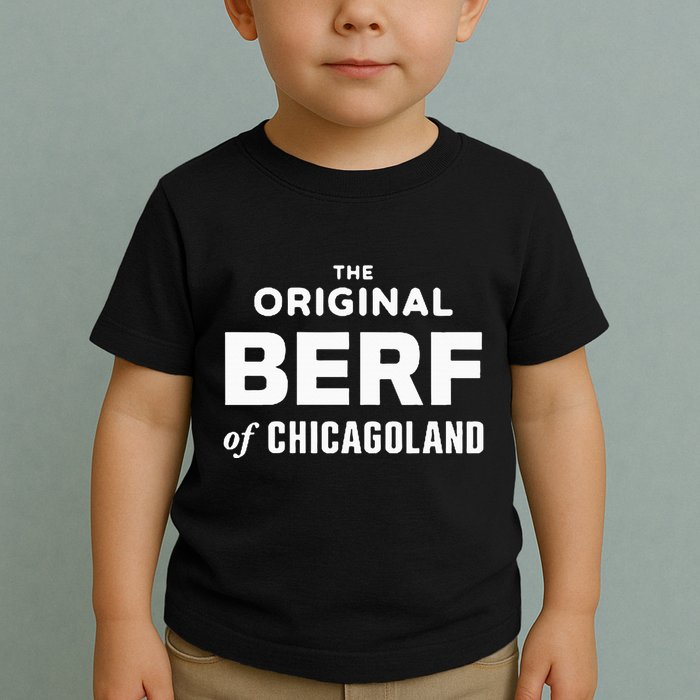 The Original Berf Of Chicagoland Toddler T-Shirt