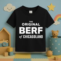 The Original Berf Of Chicagoland Toddler T-Shirt