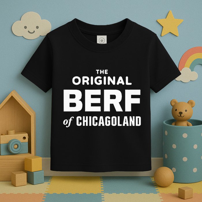 The Original Berf Of Chicagoland Toddler T-Shirt