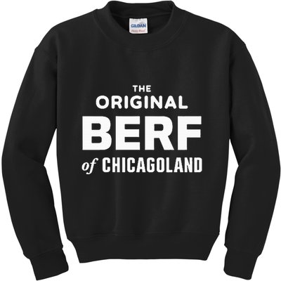 The Original Berf Of Chicagoland Kids Sweatshirt