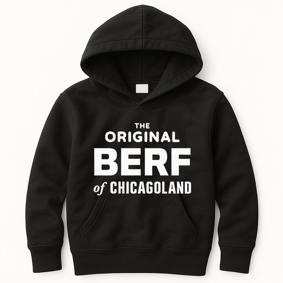 The Original Berf Of Chicagoland Kids Hoodie