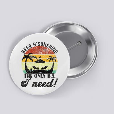 The Only BS I Need Is Beers And Sunshine Retro Beach Button