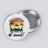 The Only BS I Need Is Beers And Sunshine Retro Beach Button