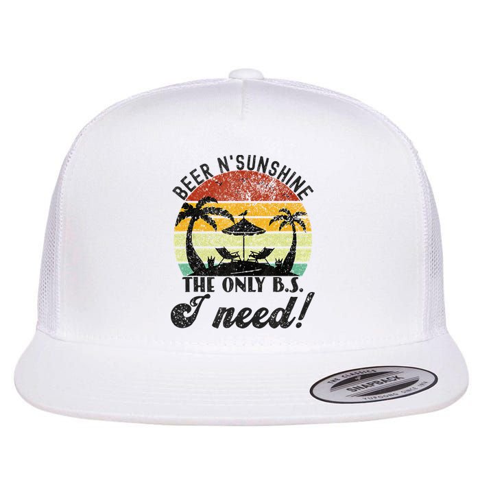 The Only BS I Need Is Beers And Sunshine Retro Beach Flat Bill Trucker Hat
