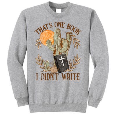 That's One Book I Didn't Write Country Christian Book Bible Tall Sweatshirt