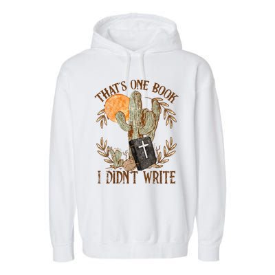 That's One Book I Didn't Write Country Christian Book Bible Garment-Dyed Fleece Hoodie