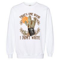 That's One Book I Didn't Write Country Christian Book Bible Garment-Dyed Sweatshirt