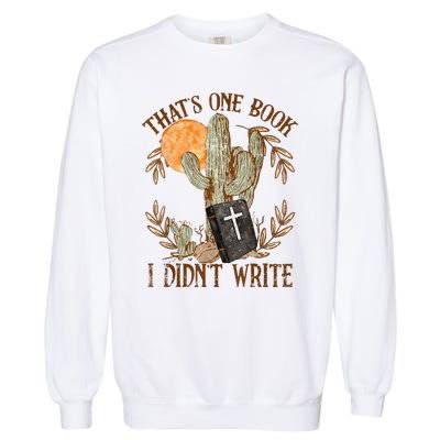 That's One Book I Didn't Write Country Christian Book Bible Garment-Dyed Sweatshirt