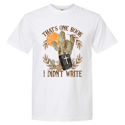 That's One Book I Didn't Write Country Christian Book Bible Garment-Dyed Heavyweight T-Shirt