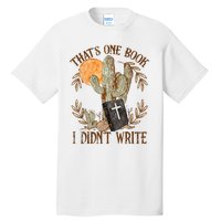 That's One Book I Didn't Write Country Christian Book Bible Tall T-Shirt