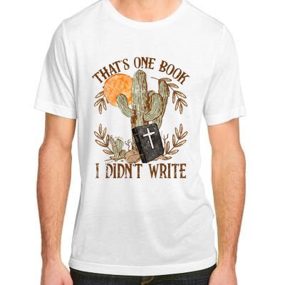 That's One Book I Didn't Write Country Christian Book Bible Adult ChromaSoft Performance T-Shirt