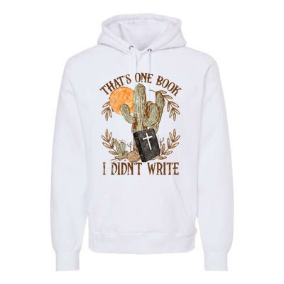 That's One Book I Didn't Write Country Christian Book Bible Premium Hoodie