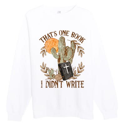 That's One Book I Didn't Write Country Christian Book Bible Premium Crewneck Sweatshirt