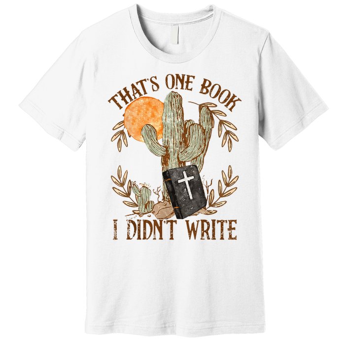 That's One Book I Didn't Write Country Christian Book Bible Premium T-Shirt