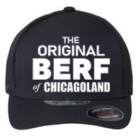 The Original Berf Of Chicagoland Funny Printing Mistake Flexfit Unipanel Trucker Cap