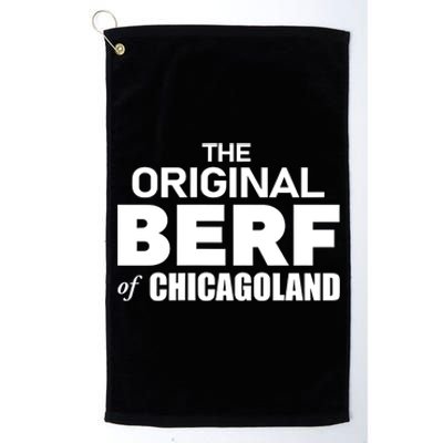 The Original Berf Of Chicagoland Funny Printing Mistake Platinum Collection Golf Towel