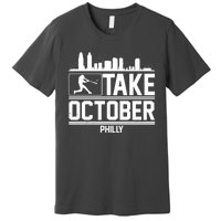 Take October Baseball Fan Philadelphia Skyline Premium T-Shirt