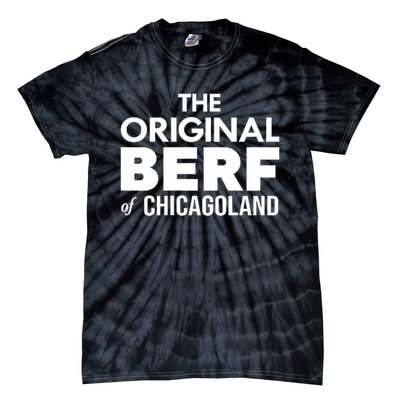 The Original Berf Of Chicagoland Funny Printing Mistake Tie-Dye T-Shirt