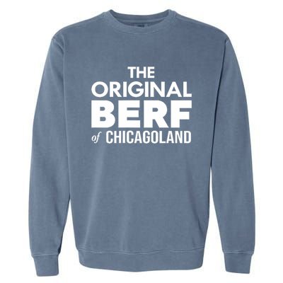 The Original Berf Of Chicagoland Funny Printing Mistake Garment-Dyed Sweatshirt