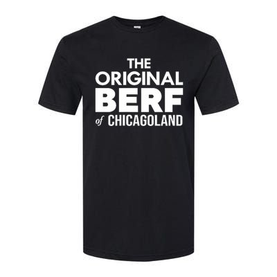 The Original Berf Of Chicagoland Funny Printing Mistake Softstyle CVC T-Shirt