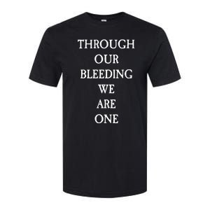 Through Our Bleeding We Are One Softstyle® CVC T-Shirt