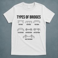 Types Of Bridges, Bridge Engineer Gift T-Shirt