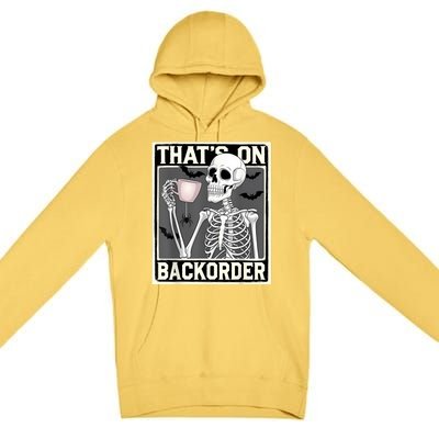 ThatS On Backorder Pharmacy Tech Skeleton ThatS Backorder Premium Pullover Hoodie