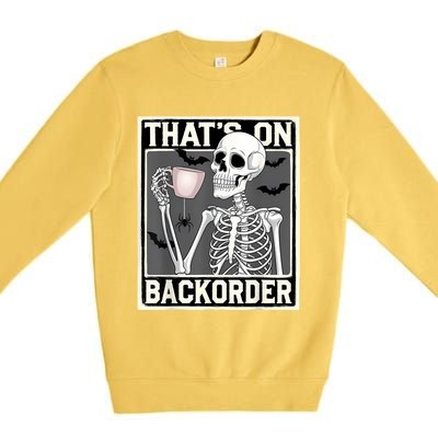 ThatS On Backorder Pharmacy Tech Skeleton ThatS Backorder Premium Crewneck Sweatshirt