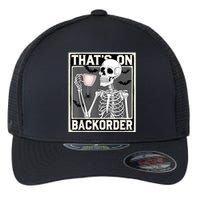 ThatS On Backorder Pharmacy Tech Skeleton ThatS Backorder Flexfit Unipanel Trucker Cap