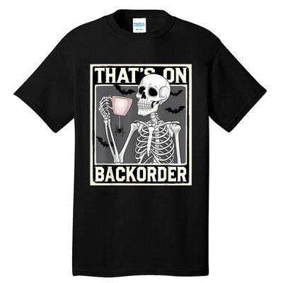 ThatS On Backorder Pharmacy Tech Skeleton ThatS Backorder Tall T-Shirt