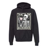 ThatS On Backorder Pharmacy Tech Skeleton ThatS Backorder Premium Hoodie