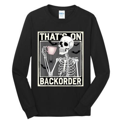 ThatS On Backorder Pharmacy Tech Skeleton ThatS Backorder Tall Long Sleeve T-Shirt