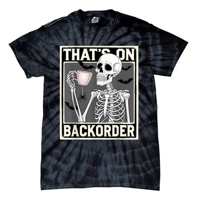 ThatS On Backorder Pharmacy Tech Skeleton ThatS Backorder Tie-Dye T-Shirt