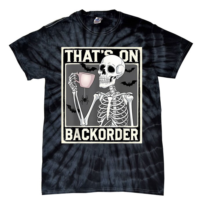 ThatS On Backorder Pharmacy Tech Skeleton ThatS Backorder Tie-Dye T-Shirt