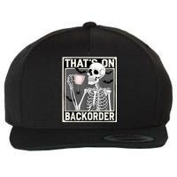 ThatS On Backorder Pharmacy Tech Skeleton ThatS Backorder Wool Snapback Cap