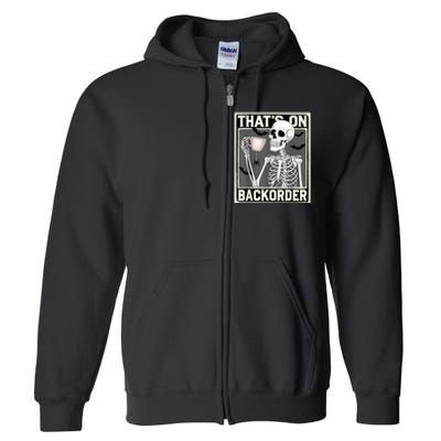 ThatS On Backorder Pharmacy Tech Skeleton ThatS Backorder Full Zip Hoodie