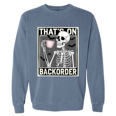 ThatS On Backorder Pharmacy Tech Skeleton ThatS Backorder Garment-Dyed Sweatshirt