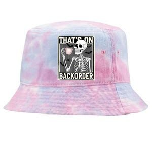 ThatS On Backorder Pharmacy Tech Skeleton ThatS Backorder Tie-Dyed Bucket Hat