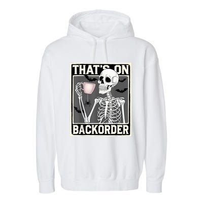 ThatS On Backorder Pharmacy Tech Skeleton ThatS Backorder Garment-Dyed Fleece Hoodie