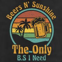 The Only BS I Need Is Beers and Sunshine Drinking Brew Party Cool Comfort Performance Bucket Hat