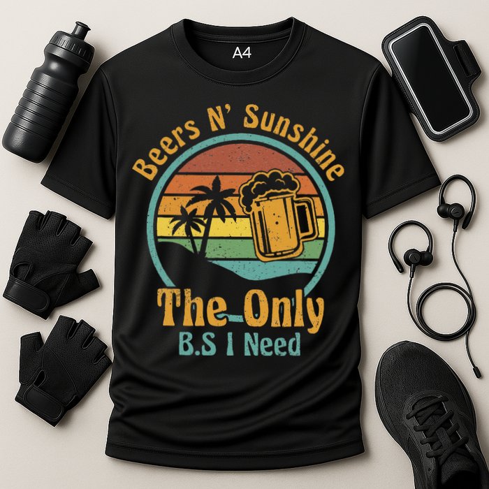 The Only BS I Need Is Beers and Sunshine Drinking Brew Party Performance Shirt