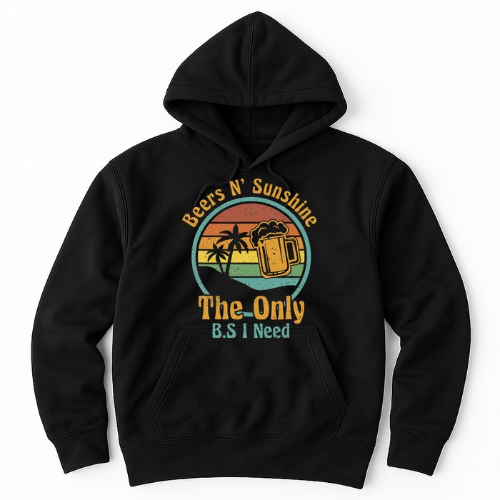 The Only BS I Need Is Beers and Sunshine Drinking Brew Party Hoodie